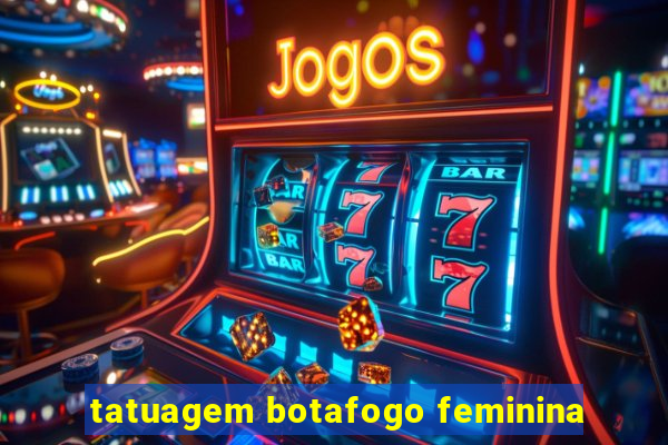 tatuagem botafogo feminina